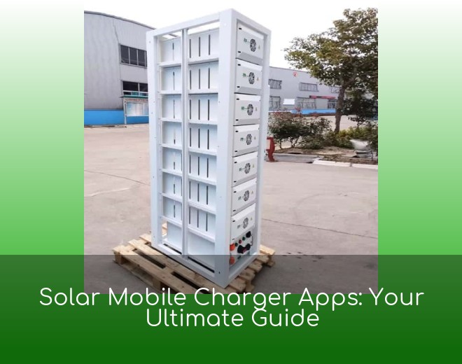 Solar Mobile Charger Apps: Your Ultimate Guide